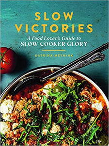 Slow Victories: A food Lover's Guide to Slow Cooker Glory - PARK STORY